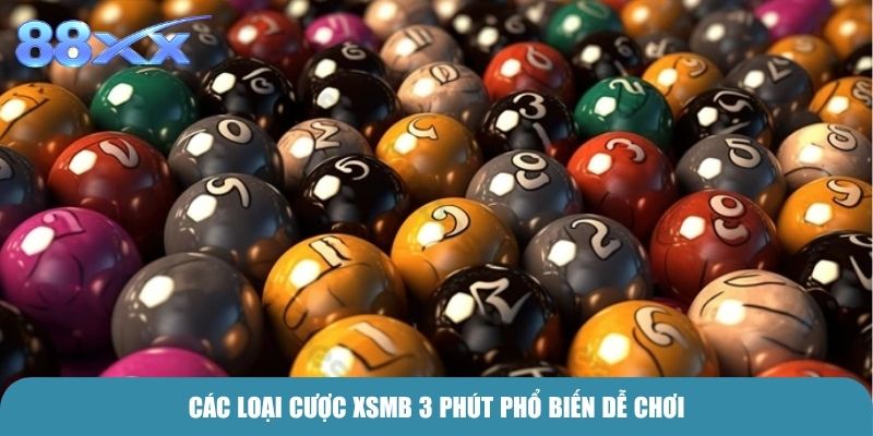 Các loại cược XSMB 3 phút phổ biến dễ chơi