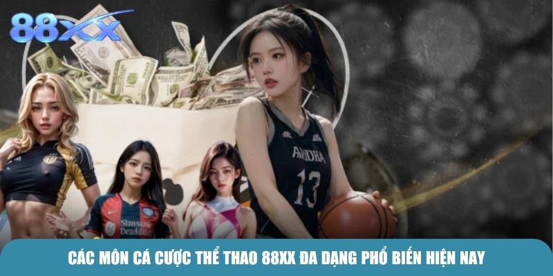Các môn cá cược Thể Thao 88xx đa dạng phổ biến hiện nay