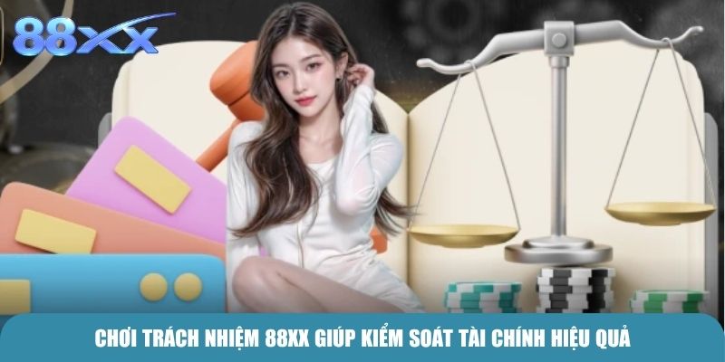 Chơi trách nhiệm 88xx giúp kiểm soát tài chính hiệu quả