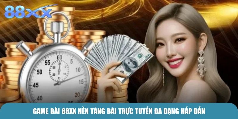 Game Bài 88xx nền tảng bài trực tuyến đa dạng hấp dẫn