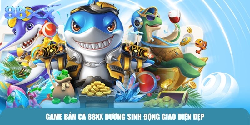 Game Bắn Cá 88xx dương sinh động giao diện đẹp