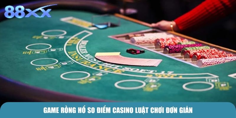 Game Rồng Hổ so điểm casino luật chơi đơn giản