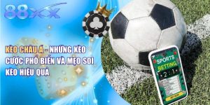 Kèo Châu Á - Những Kèo Cược Phổ Biến Và Mẹo Soi Kèo Hiệu Quả