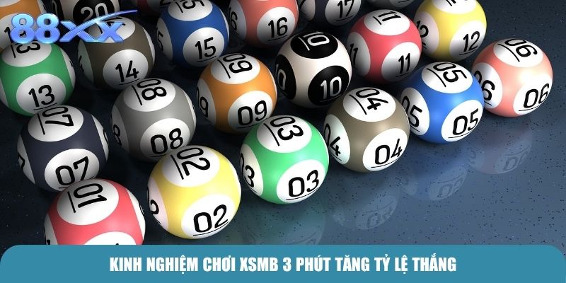 Kinh nghiệm chơi XSMB 3 phút tăng tỷ lệ thắng