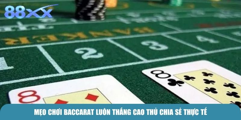 Mẹo chơi Baccarat luôn thắng cao thủ chia sẻ thực tế