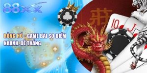 Rồng Hổ - Game Bài So Điểm Nhanh, Dễ Thắng